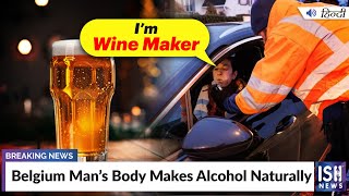 Belgium Man’s Body Makes Alcohol Naturally