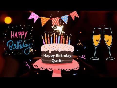 Happy Birthday Qadir | Happy Birthday Wishes Qadir video song