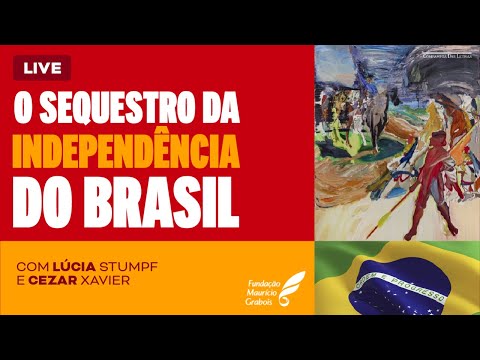 O SEQUESTRO DA INDEPENDÊNCIA DO BRASIL