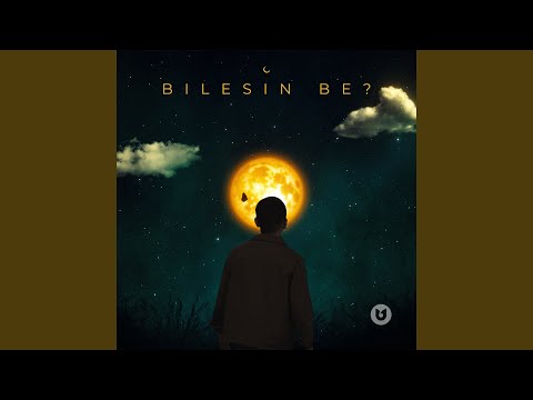 Bilesin be?