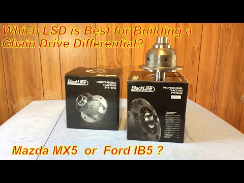 Which LSD is best for a Chain Drive Differential - Mazda MX5 or Ford IB5?