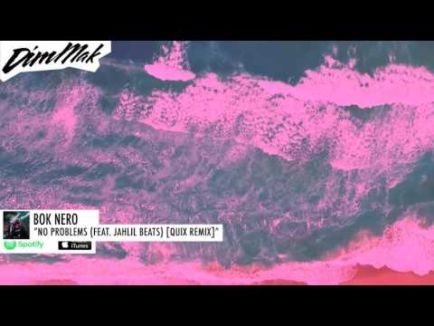 Bok Nero - No Problems (feat. Jahlil Beats) [QUIX Remix]  | Dim Mak Records