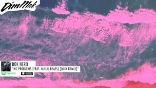Bok Nero - No Problems (feat. Jahlil Beats) [QUIX Remix]  | Dim Mak Records