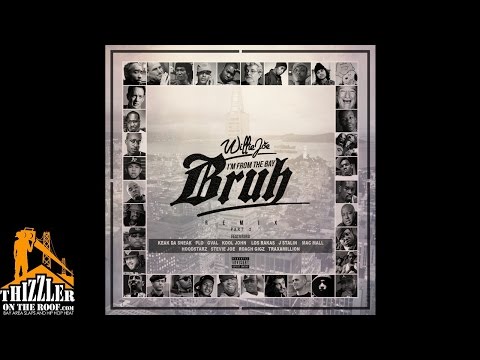 Willie Joe - I'm From The Bay Bruh Remix ft. Keak Da Sneak, P-Lo, G-Val, Kool John, Los Rakas & more