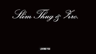 Slim Thug &amp; Zro - Loving You (Chopped &amp; Screwed By 1WORD)