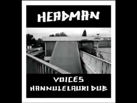 Headman - Voices (Hannulelauri Dub)