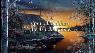 Jonny Houlihan - Feels Like Home with Lyrics