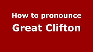How to pronounce Great Clifton