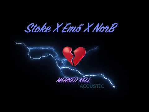 Stoke X Emő X NorB - Menned Kell (Acoustic)