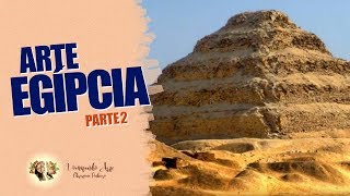 HISTÓRIA DA ARTE - ARTE EGÍPCIA - PARTE 2