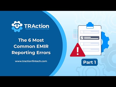 The 6 Most Common EMIR Reporting Errors (Part 1)