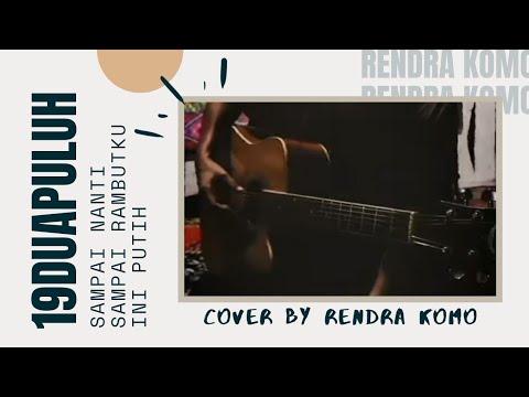 Cover Song #03 || 19duapuluh - Sampai nanti sampai rambutku ini putih (Rendra Komo)
