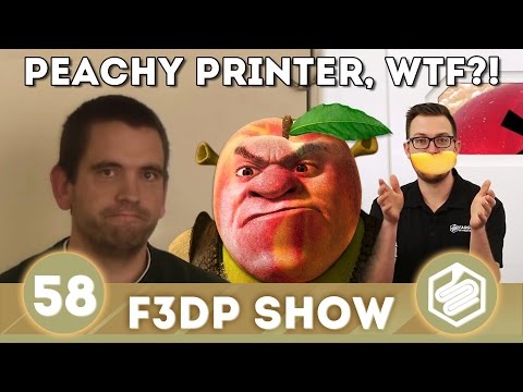 Peachy Printer, WTF?! - F3DPS Episode 58