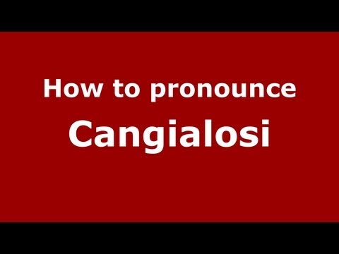How to Pronounce Cangialosi - PronounceNames.com
