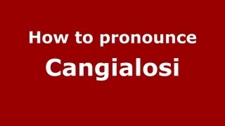 How to pronounce Cangialosi