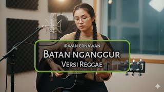 Download lagu Batan nganggur (irwan ernawan ) Versi Reggae   mp3