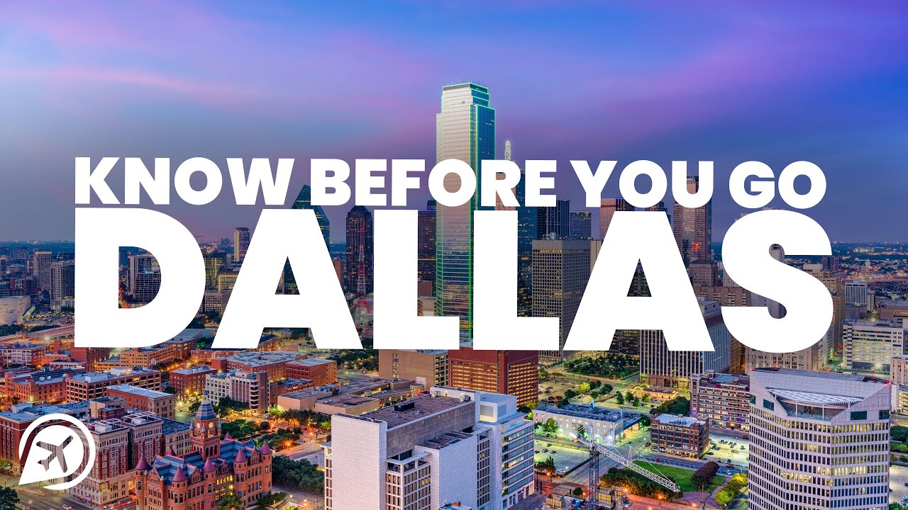 THINGS TO KNOW BEFORE YOU GO TO DALLAS