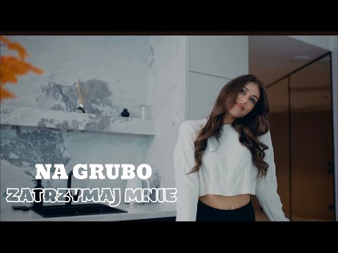 Na Grubo - Zatrzymaj Mnie (Oficjalny Teledysk)
