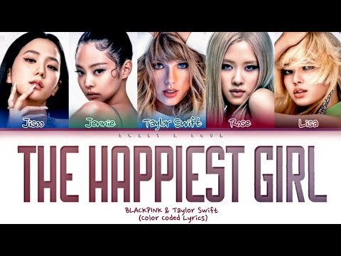 BLACKPINK - 'The Happiest Girl' (ft.Taylor Swift) (Color Coded Lyrics) @freddiemix