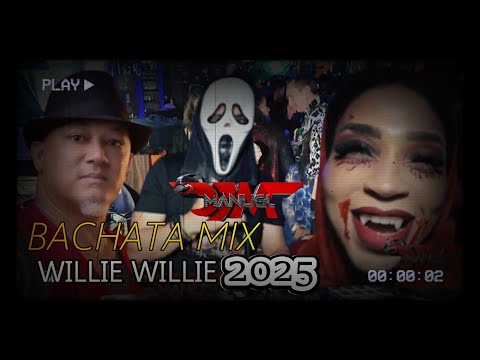 WILLIE WILLIE BACHATA MIX 2025 / @DJ-MANUEL