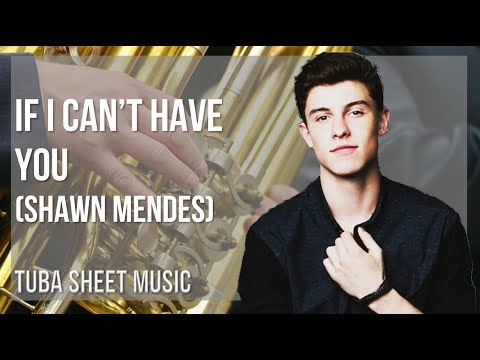Tuba Sheet Music: How to play If I Can't Have You by Shawn Mendes