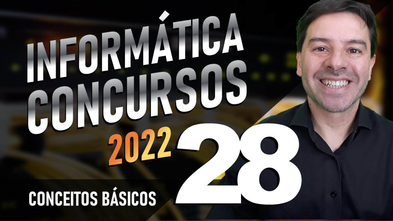 Conceitos Básicos Informática Concursos 2022 | Aula 28