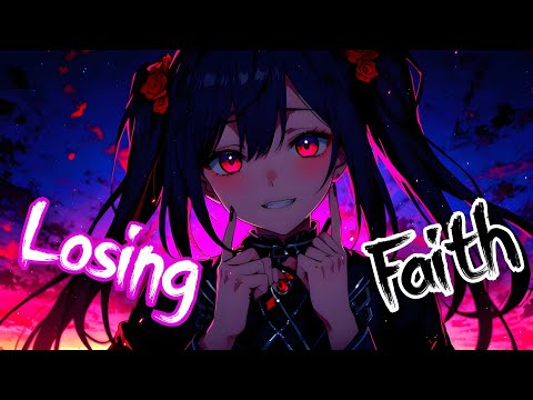 Nightcore - Losing Faith [LYRICS]