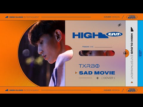 High Ent. Track 1 : Txrbo - Sad Movie [Cover]