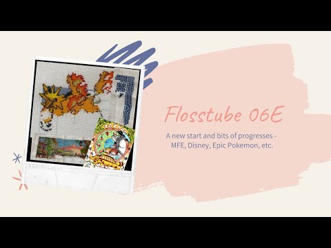 Flosstube 06E - New start and bits of progresses - MFE, Disney, Epic Pokemon, etc.