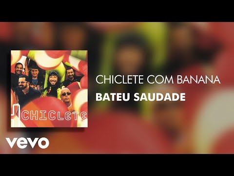Bateu Saudade - Chiclete Com Banana