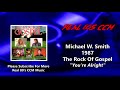Michael W.  Smith - You're Alright (HQ)