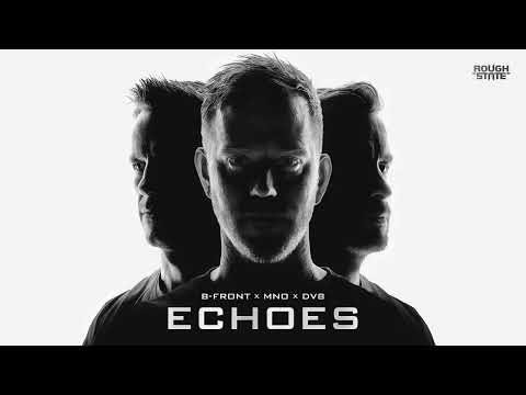 B-Front X MNO X DV8 - Echoes (OUT NOW)
