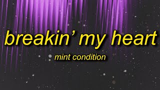 Mint Condition - Breakin&#39; My Heart (sped up) Lyrics breaking my heart girl got me crying all inside