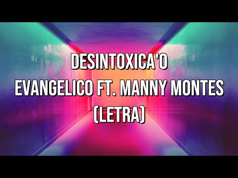 Desintoxica'o - Manny Montes ft. Evangélico (Letra)