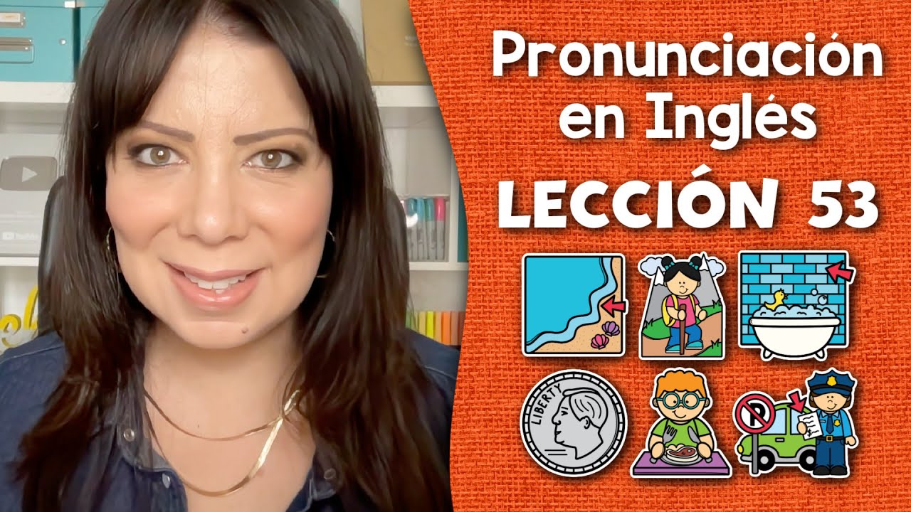 Curso de Pronunciación en Inglés para Principiantes - Lección 53