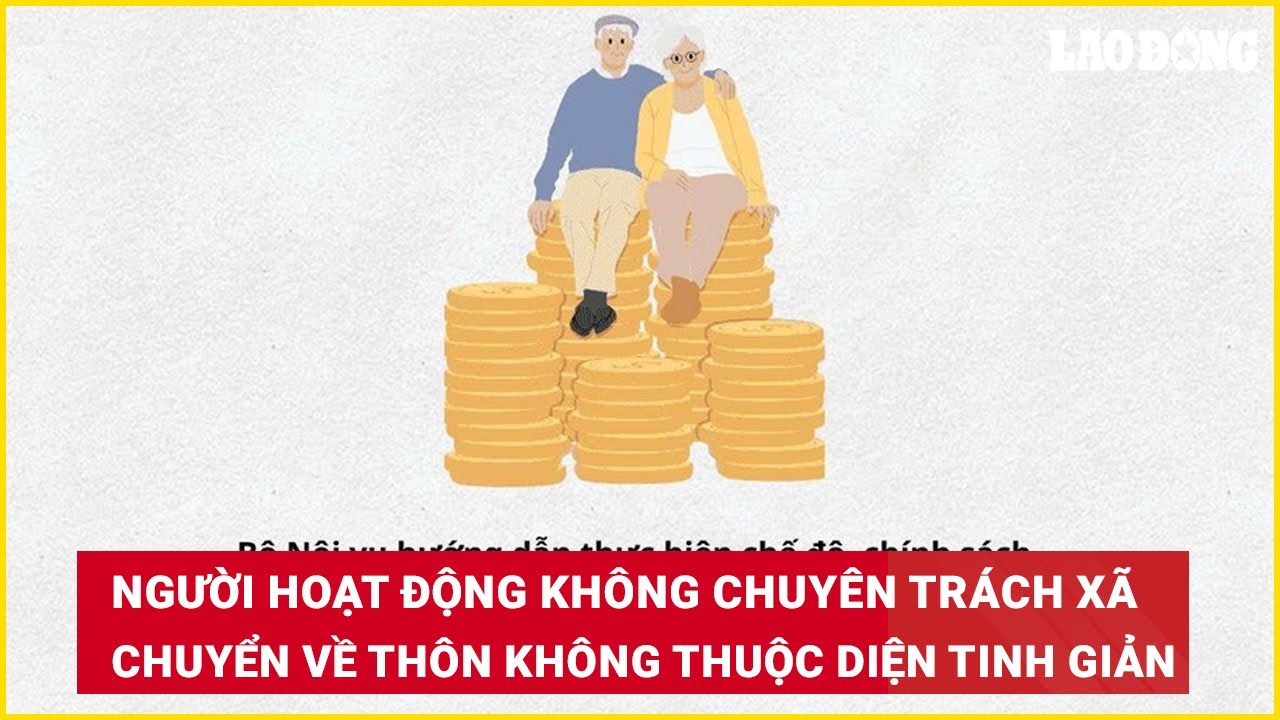 Người hoạt động không chuyên trách xã chuyển về thôn không thuộc diện tinh giản