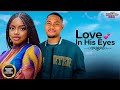 LOVE IN HIS EYES Clinton Joshua Omeche Oko Brand New 2026 Nigerian Movie
