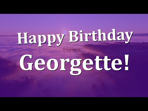 Happy Birthday Georgette!  Have an Amazing Birthday!