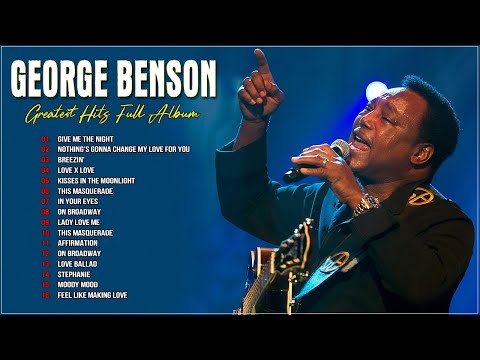 George Benson Greatest Hits Full Album - George Benson Best Songs 2022 - George Benson Playlist