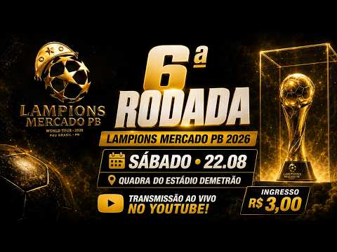 AO VIVO E COM IMAGENS LAMPIONS LEAGUE - MERCADO PB 2026 | 6ª RODADA | PAU BRASIL - BAHIA