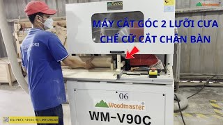 MÁY CẮT GÓC VUÔNG 90 ĐỘ WOODMASTER, CHẾ CỮ CẮT ĐƯỢC CHÂN BÀN, KHOAN CẤY ỐC