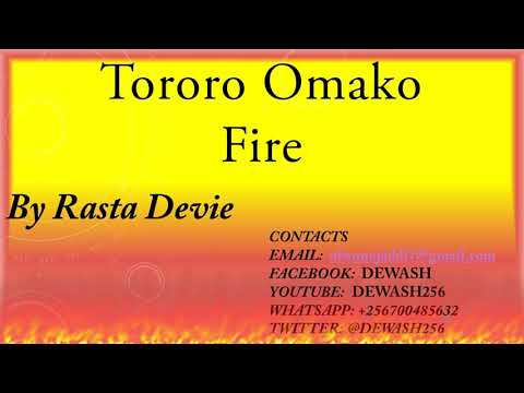 Tororo Omako Fire 🔥 - Rasta Devie ft Dewash256