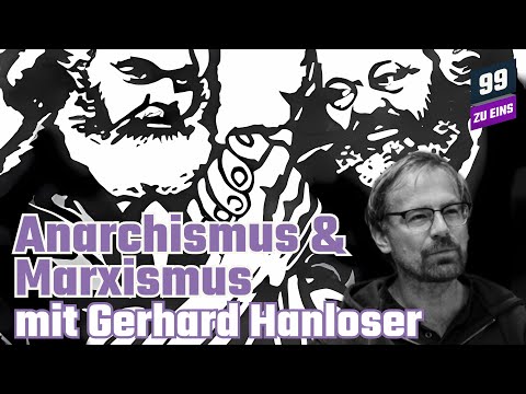 Anarchismus & Marxismus - Voneinander lernen? - mit Gerhard Hanloser - 99 ZU EINS - Ep. 396 Video-Thumbnail von YouTube