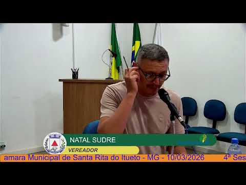4ª Sessão Ordinária da Camara Municipal de Santa Rita do Itueto - MG - 10/03/2026