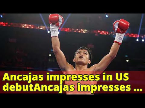 Ancajas impresses in US debutAncajas impresses in US debut
