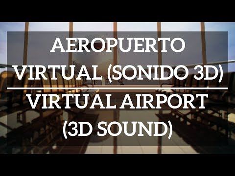 🎧Aeropuerto Virtual [Sonido Ultra Realista 3D Binaural]