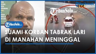 Suami Korban Tabrak Lari Overpass Manahan Solo Meninggal, Alami Kecelakaan di Tol Pemalang
