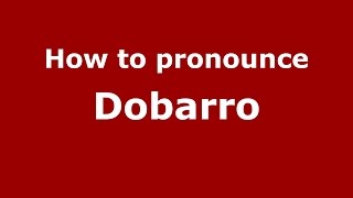 How to pronounce Dobarro