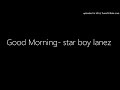 Good Morning Star Boy Lanez
