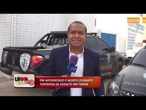 LINHA DE FOGO (17 12) PM APOSENTADO É MORTO DURANTE TENTATIVA DE ASSALTO EM TIMON